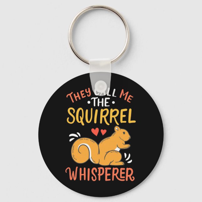 They Call Me The Squirrel Whisperer Key Ring (Front)