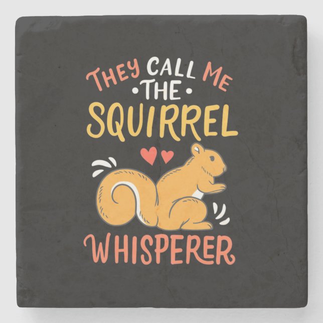 They Call Me The Squirrel Whisperer Stone Coaster (Front)