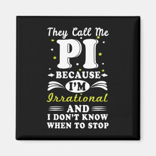 They Call Pi Irrational Math Geek Math Nerd Pi Day Magnet