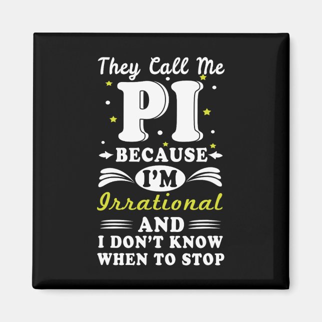 They Call Pi Irrational Math Geek Math Nerd Pi Day Magnet (Front)