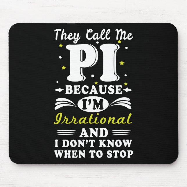 They Call Pi Irrational Math Geek Math Nerd Pi Day Mouse Pad (Front)