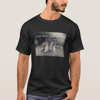 They Can t Burn Us All Funny Meme Witch T-Shirt