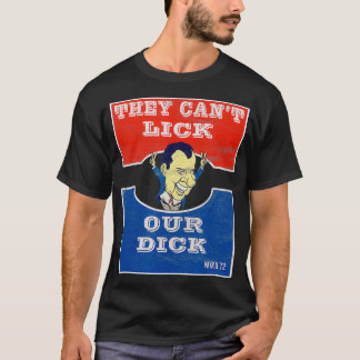 They Cant Lick Our Dick Republican Campaign Slogan T-Shirt