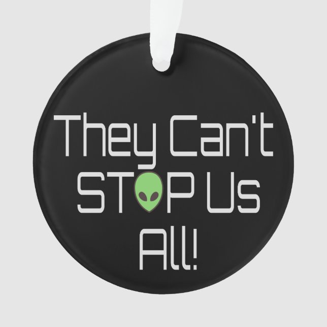 They can't stop us all ornament (Front)