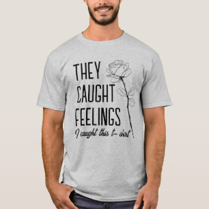 They Caught Feelings Tee – Limited Edition Drop