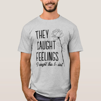 They Caught Feelings Tee – Limited Edition Drop
