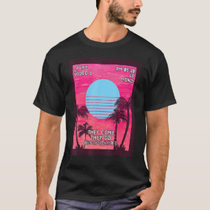 They Come They Go Aesthetic 1 T-Shirt