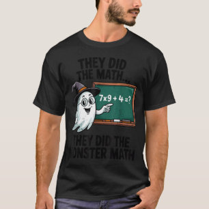 They Did Monster Math Teacher Halloween Costume Ma T-Shirt