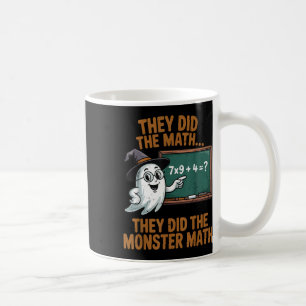 They Did Monster Math Teacher Halloween Costume Pr Coffee Mug