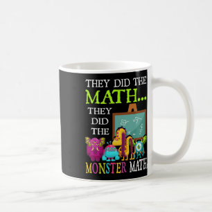 They Did The Math They Did The Monster Math Funny Coffee Mug