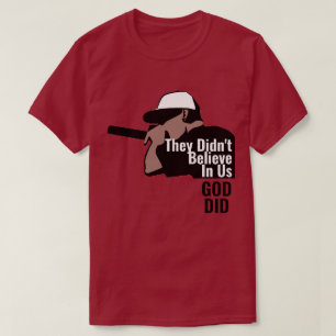 They Didn't Believe in us God Did T-Shirt