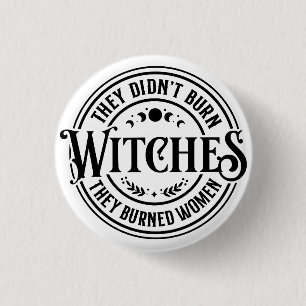 They Didn't Burn Witches  3 Cm Round Badge