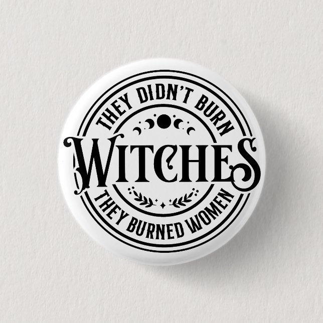 They Didn't Burn Witches  3 Cm Round Badge (Front)