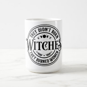 They Didn't Burn Witches Coffee Mug