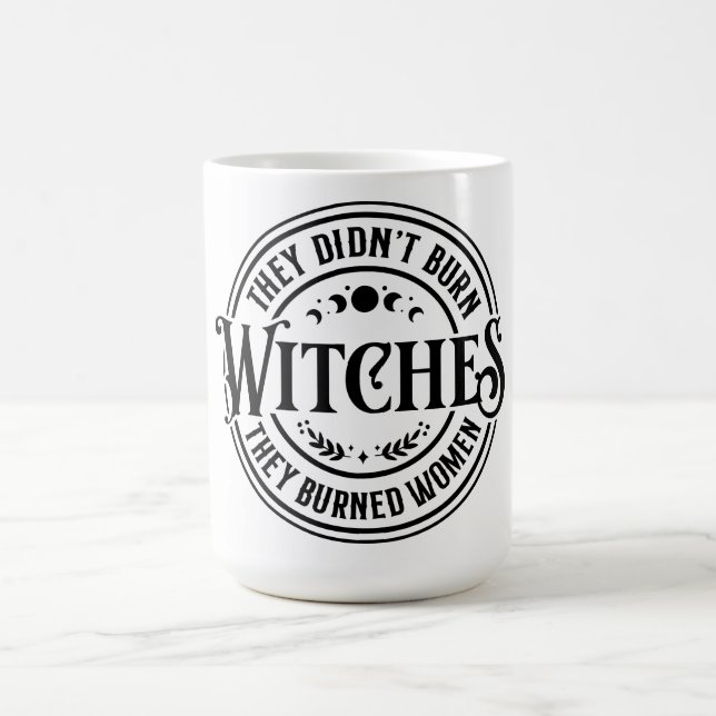 They Didn't Burn Witches  Coffee Mug (Center)