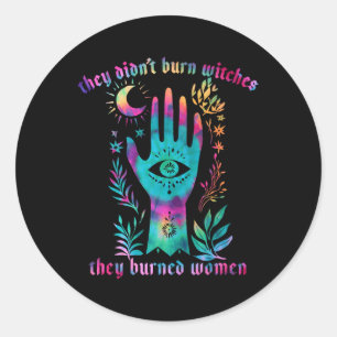 They Didn't Burn Witches Feminist Halloween Tie Dy Classic Round Sticker