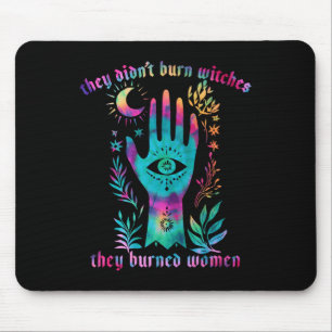 They Didn't Burn Witches Feminist Halloween Tie Dy Mouse Pad