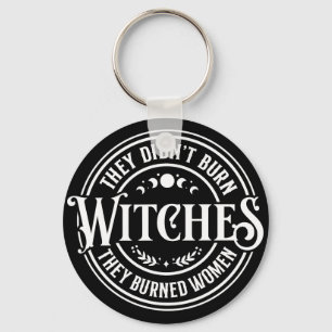 They Didn't Burn Witches  Key Ring