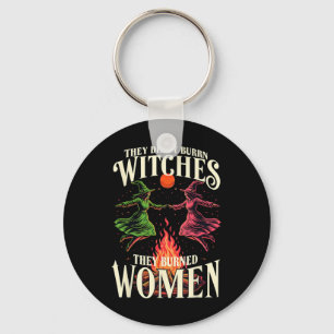 They Didn't Burn Witches Pink And Green Feminist H Key Ring