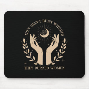 They Didn't Burn Witches They Burned Women Hallowe Mouse Pad