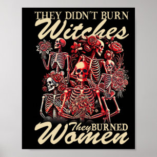 They Didn't Burn Witches They Burned Women Hallowe Poster