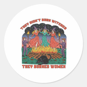 They Didn't Burn Witches They Burned Women Sticker