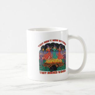 They Didn't Burn Witches They Burned Women Sticker Coffee Mug