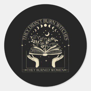They Didn't Burn Witches They Burned Women Witch H Classic Round Sticker