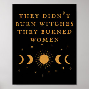 They Didn't Burn Witches They Burned Women Witch H Poster