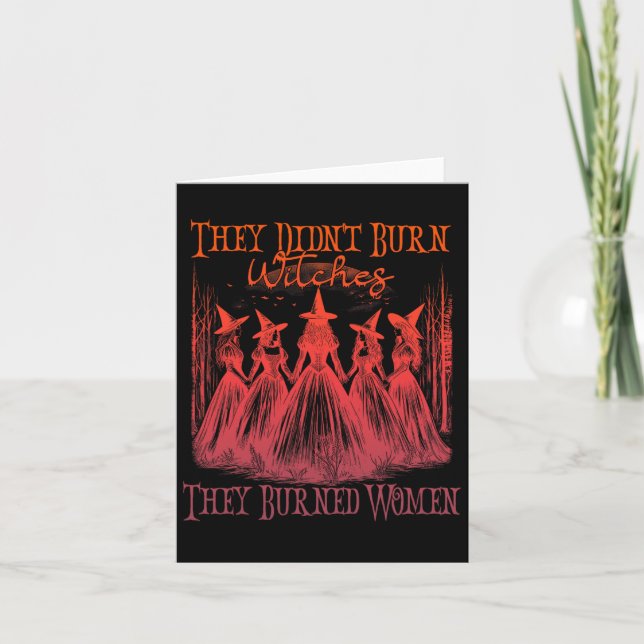 They Didn't Burn Witches They Burned Women Witchy  Card (Front)