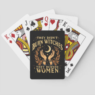 They Didn't Burn Witches They Burned Women Witchy Playing Cards