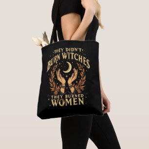 They Didn't Burn Witches They Burned Women Witchy  Tote Bag