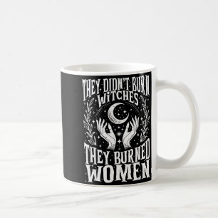 They Didn't Burn Witches They Burned Women Xmas Ri Coffee Mug