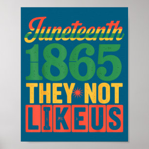 They don’t like us juneteenth 1865 black pride poster