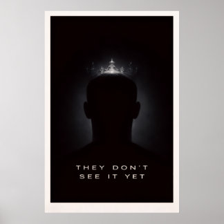 They Don’t See It Yet - Motivational Silent Power Poster