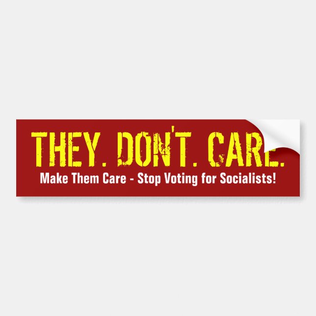 THEY. DON'T. CARE BUMPER STICKER (Front)