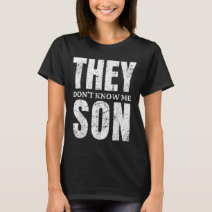 They Dont Know Me Son Bodybuilder Workout Gym Moti T-Shirt