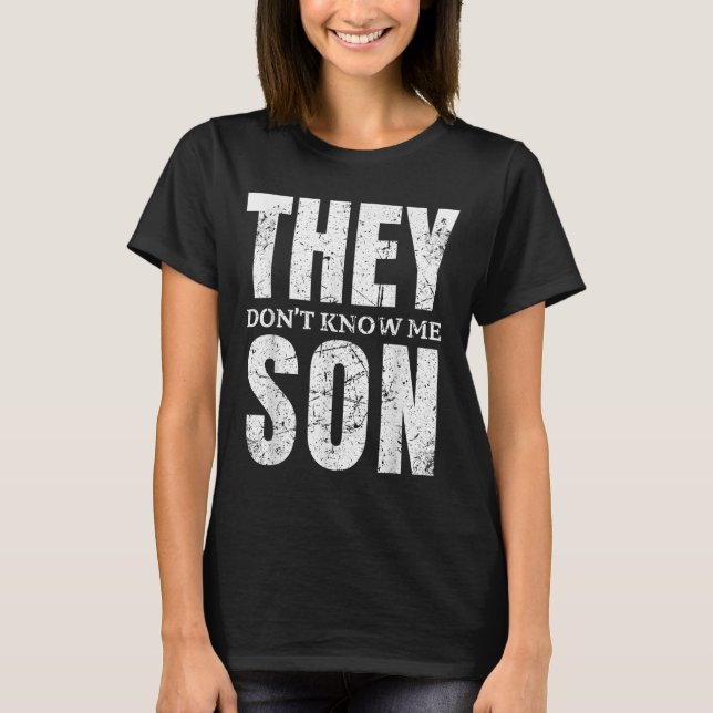 They Dont Know Me Son Bodybuilder Workout Gym Moti T-Shirt (Front)