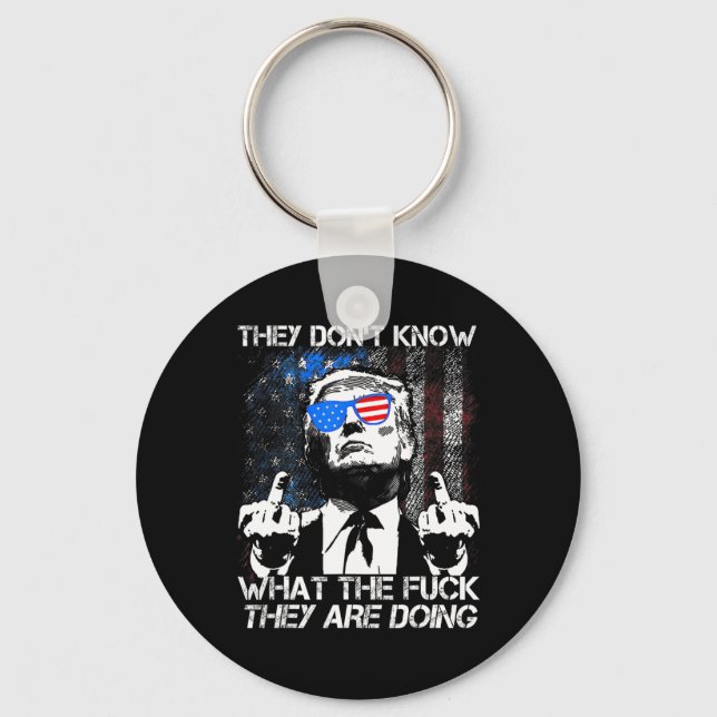 They Don't Know What The F They're Doing Funny Tru Key Ring (Front)