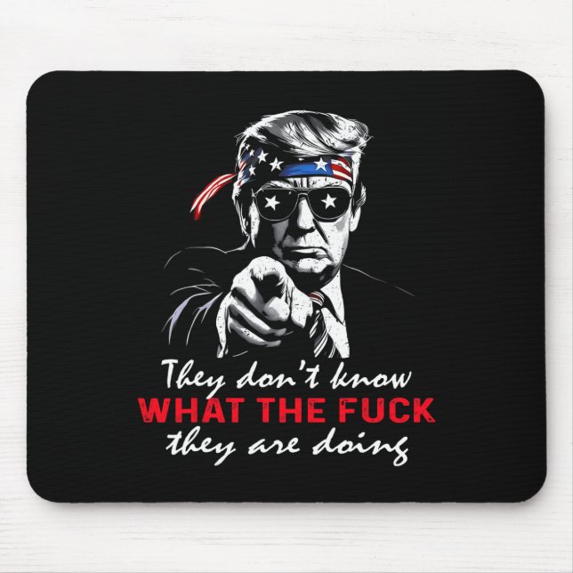 They Don't Know What The F They're Doing Funny Tru Mouse Pad (Front)