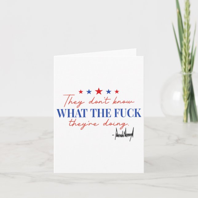 They Dont Know What The For Theyre Doing  Card (Front)