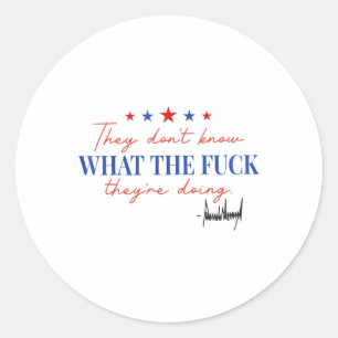 They Dont Know What The For Theyre Doing Classic Round Sticker