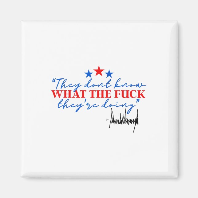 They Dont Know What The For Theyre Doing  Magnet (Front)