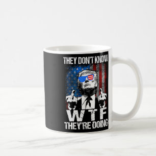 They Don't Know What The They're Doing Trump Funny Coffee Mug