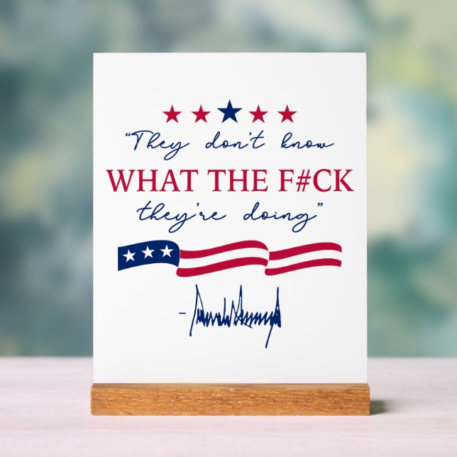 They Don't Know What They're Doing Funny Quote Acrylic Sign (Neutral)