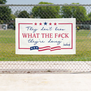 They Don't Know What They're Doing Funny Quote Banner