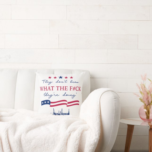 They Don't Know What They're Doing Funny Quote Cushion (Couch)