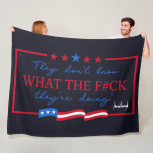 They Don't Know What They're Doing Funny Quote Fleece Blanket