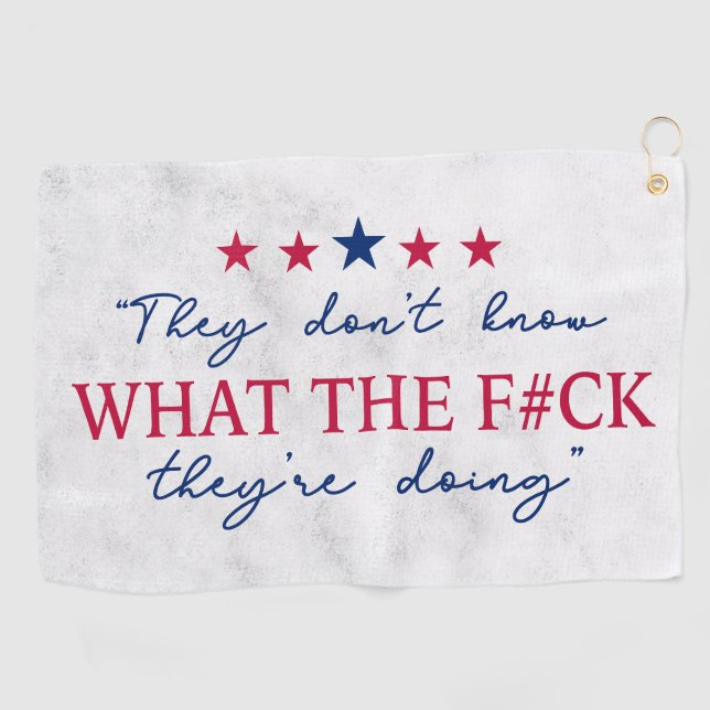 They Don't Know What They're Doing Funny Quote Golf Towel (Horizontal)