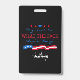They Don't Know What They're Doing Funny Quote ID Badge